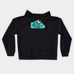 Be Stronger than your strongest excuse Kids Hoodie